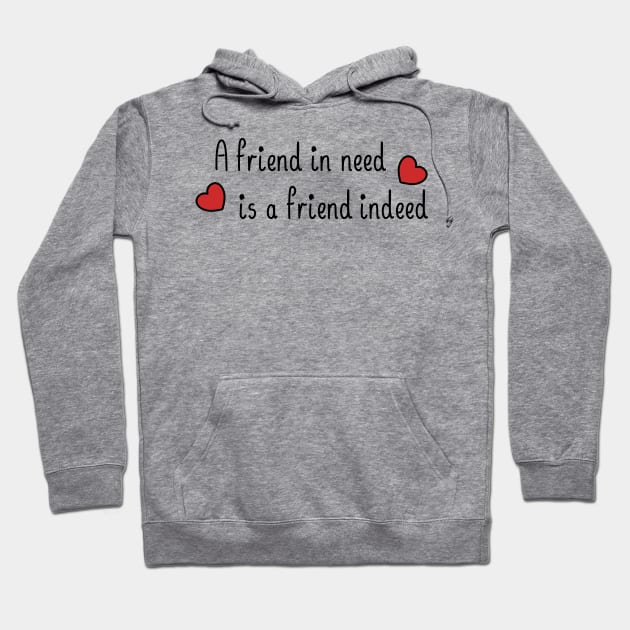 A friend in need is a friend indeed, with a black and red accent Hoodie by donamiart